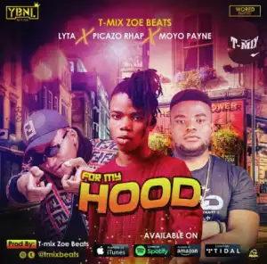Lyta - For My Hood ft. Picazo Rhap & Moyo Payne